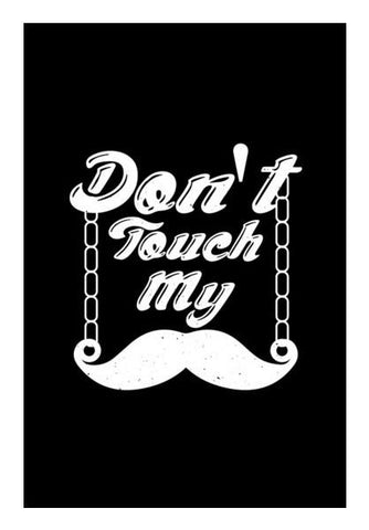 PosterGully Specials, Dont touch my moustache with white Wall Art