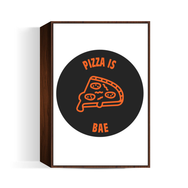 Pizza Is Bae | Forever Pizza Wall Art