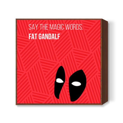 Deadpool | Fat Gandalf Joke Square Art Prints