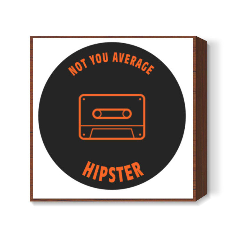 Not Your Average Hipster Square Art Prints