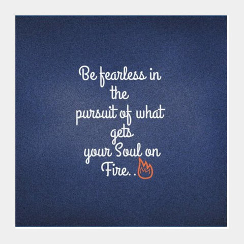 Be Fearless Square Art Prints