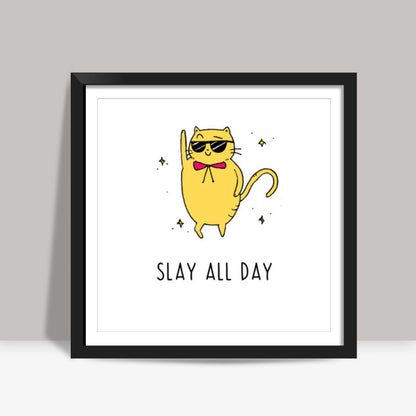 Slay All Day Cat Square Art Prints