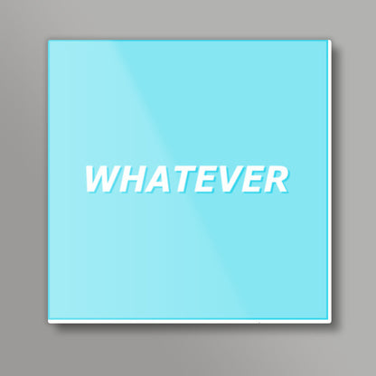 Whatever Square Art Prints