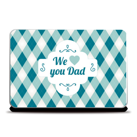 We Love You Dad | #Fathers Day Special  Laptop Skins