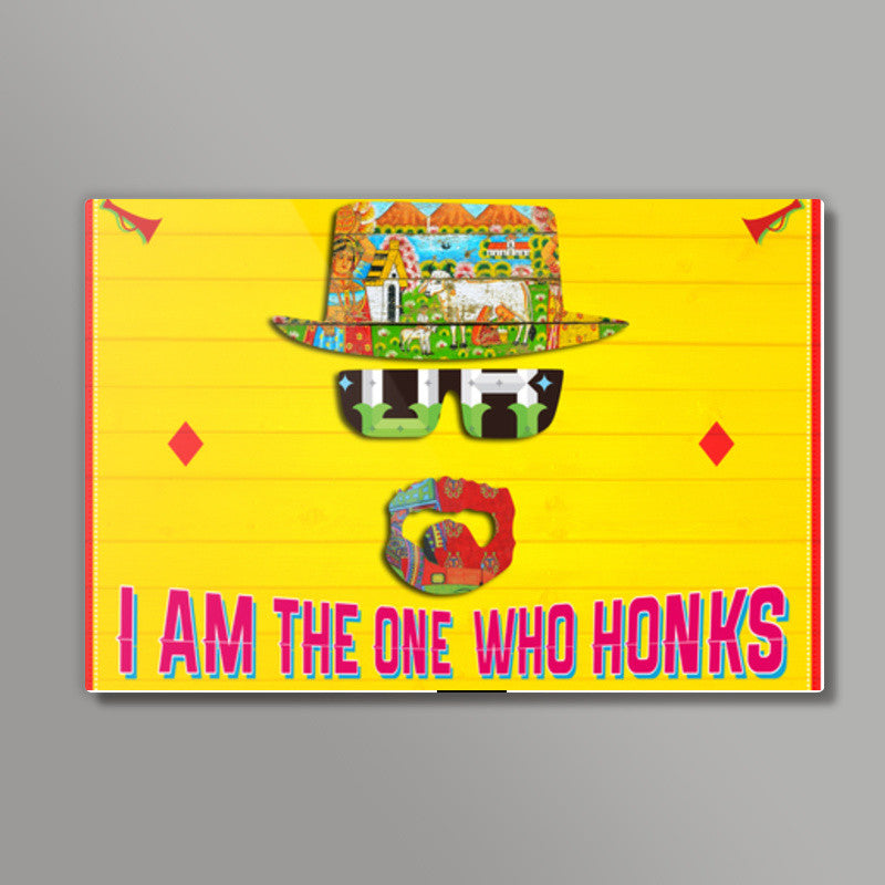 I Am The One Who Honks Wall Art