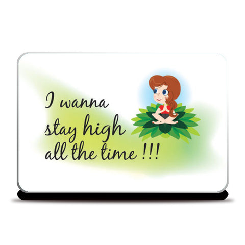 Laptop Skins, Stay High all the time Laptop Skins
