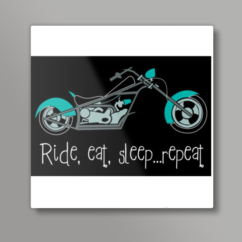 Ride, eat, sleep ... repeat ! Square Art Prints