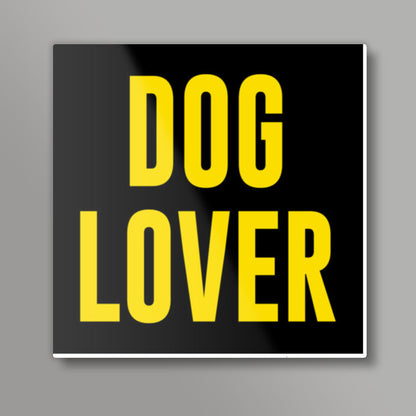 DOG LOVER Square Art Prints