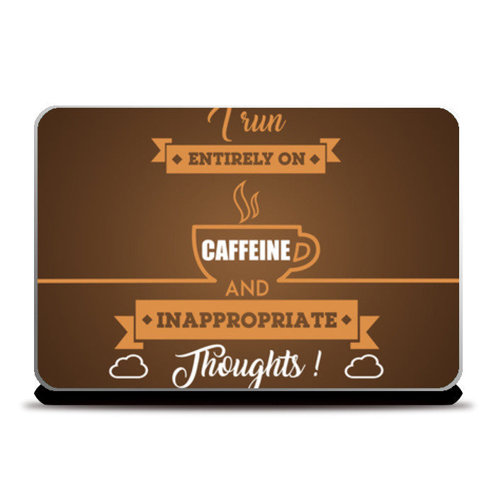 Sarcasm | I Run Entirely on Caffeine and Inappropriate Thoughts Laptop Skins
