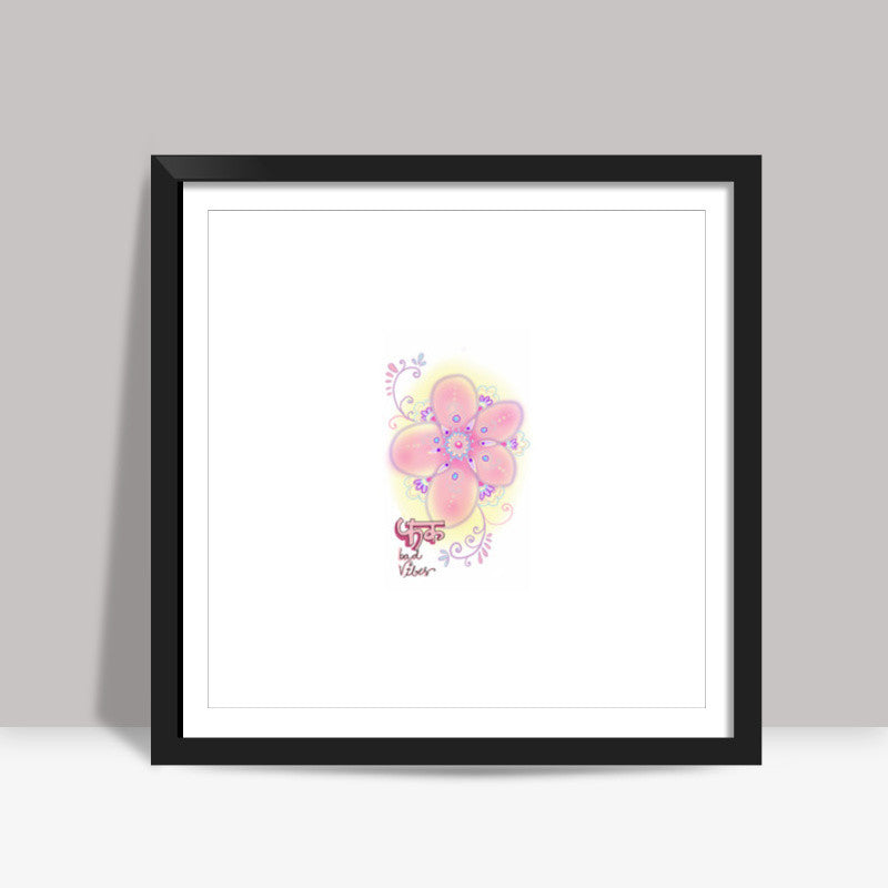 Only positive vibes square art Square Art Prints