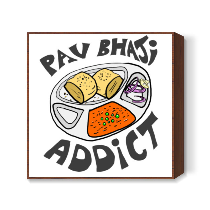 Pav Bhaji Addict Square Art Prints