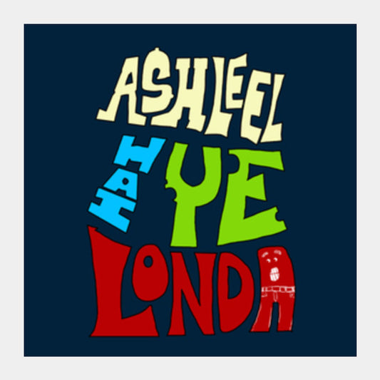 Ashleel Hai Ye Londa Square Art Prints