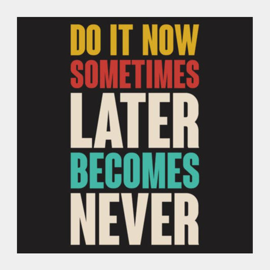 PosterGully Specials, sometimes later becomes never Square Art Prints