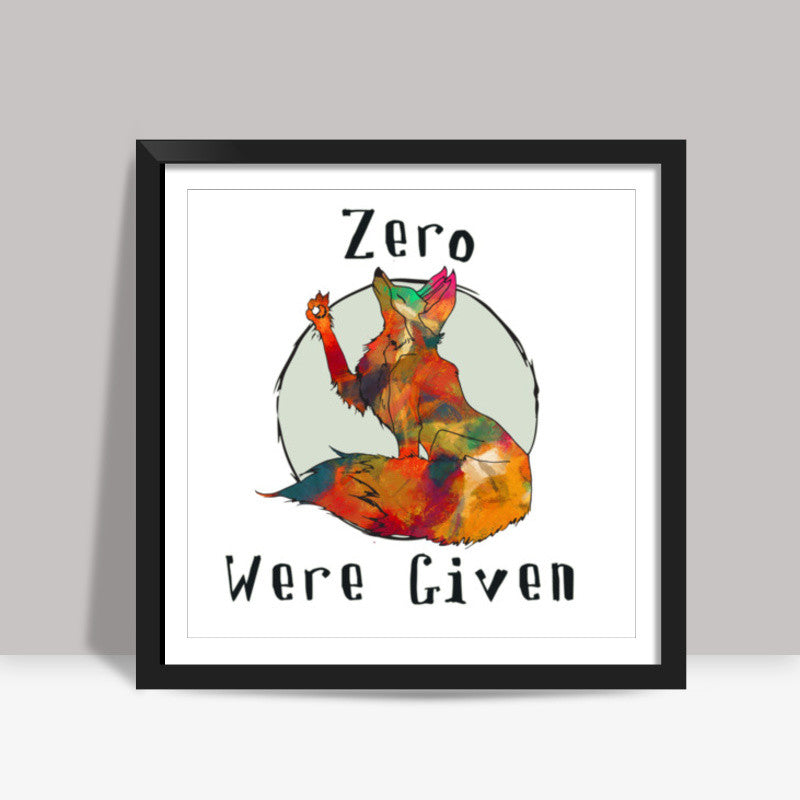 Zero Fox Were Given. Lotta Farber Square Art Prints