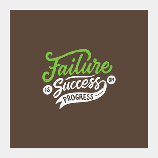 Failure Is Success On Progress Square Art Prints