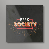 F--k Society Square Art Prints