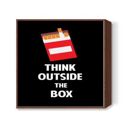 Think Outside the Box - Cigarette Square Art Prints