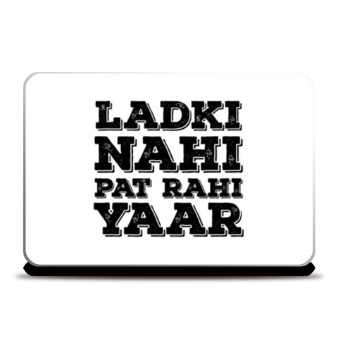 Ladki Nahi Pat Rahi Yaar Laptop Skins