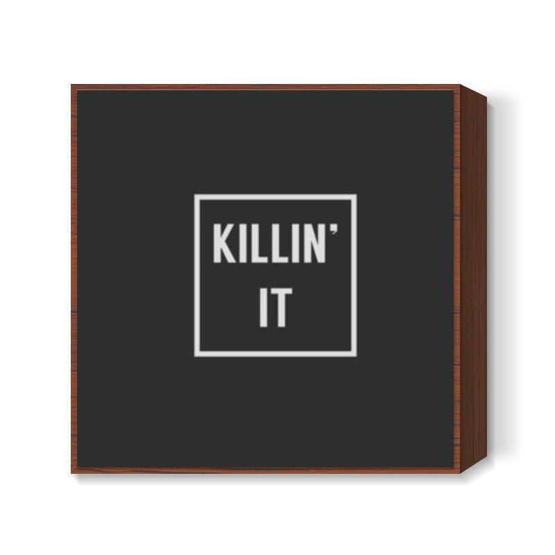 KILLIN IT Square Art Prints