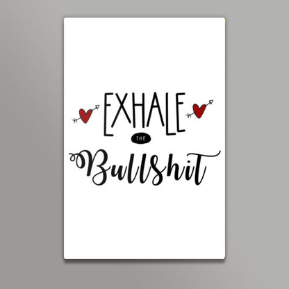 Exhale the bullshit! Wall Art