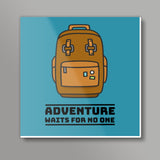ADVENTURE WAITS FOR NO ONE Square Art Prints
