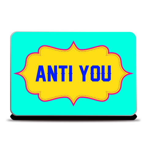 Anti You Laptop Skins