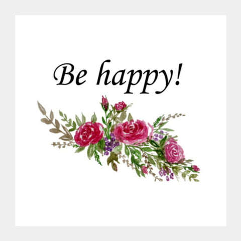 Be Happy Floral Typography  Square Art Prints