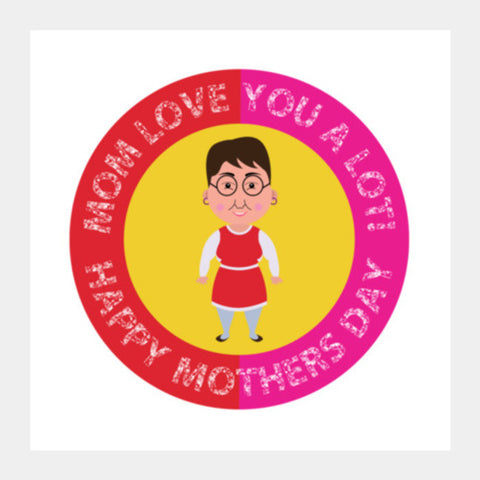 Mom Love You A Lot! Square Art Prints PosterGully Specials