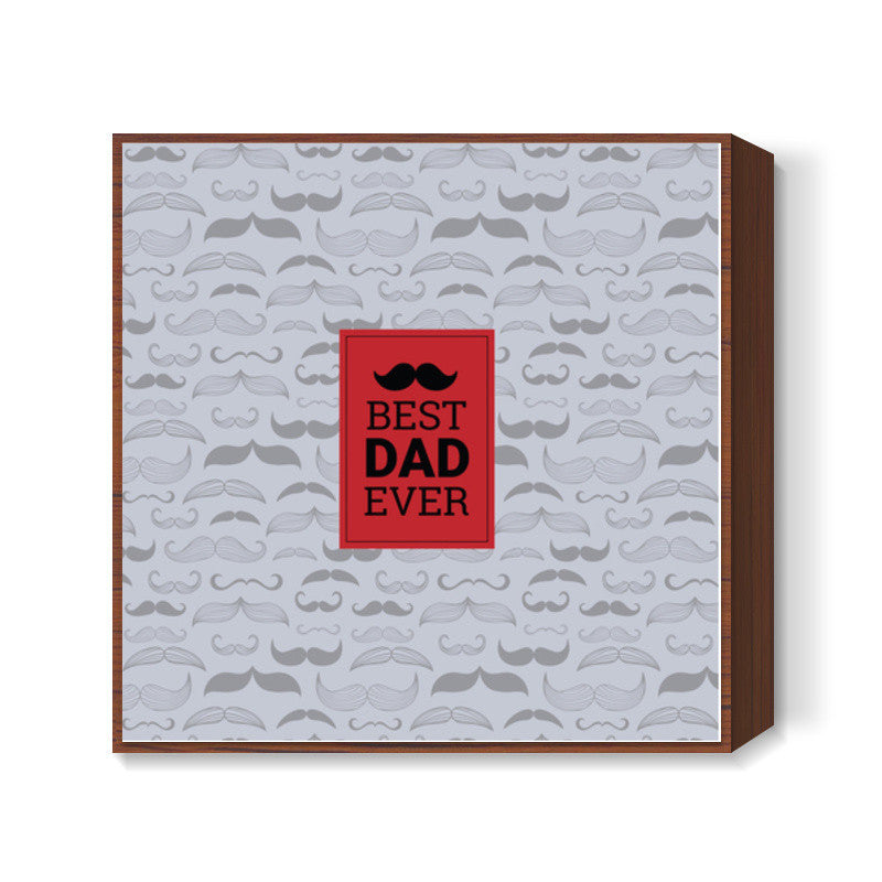 Mustache / Best Dad / Fathers  Square Art Prints