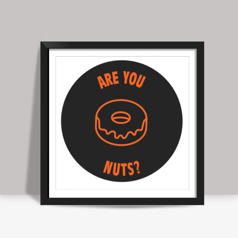 Are You Dough nuts? | Food  Square Art Prints