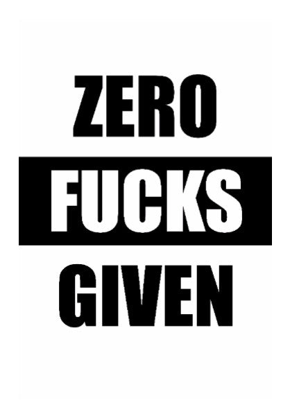 Wall Art, Zero Fucks Given | Sortedd, - PosterGully