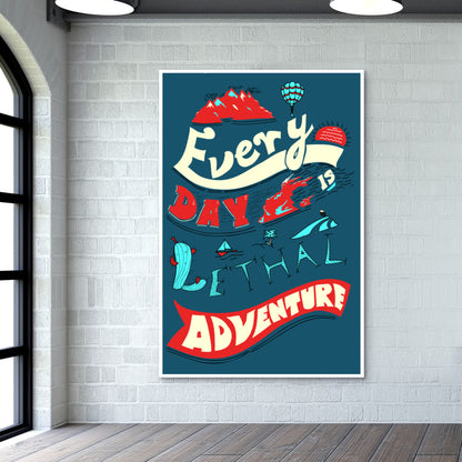 Every Day Is Lethal Adventure Wall Art