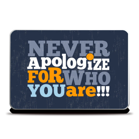 Never Apologize For Who You Are  Laptop Skins