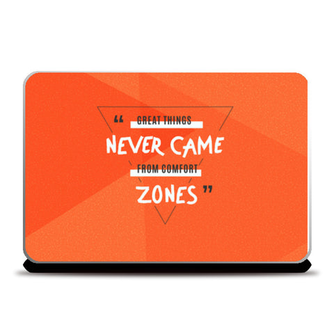 Great Things Never Came From Comfort Zones  Laptop Skins
