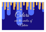 Colors are the smiles of nature Wall Art