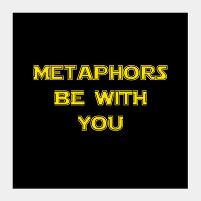 Metaphors be with you ! Square Art Prints