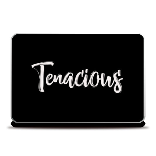 Tenacious Laptop Skins