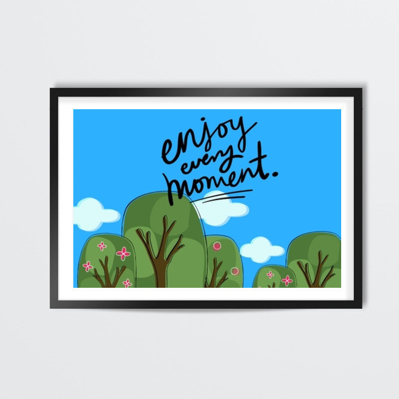 Enjoy every Moment Wall Art