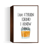 tyrion game of thrones drink and know things Wall Art