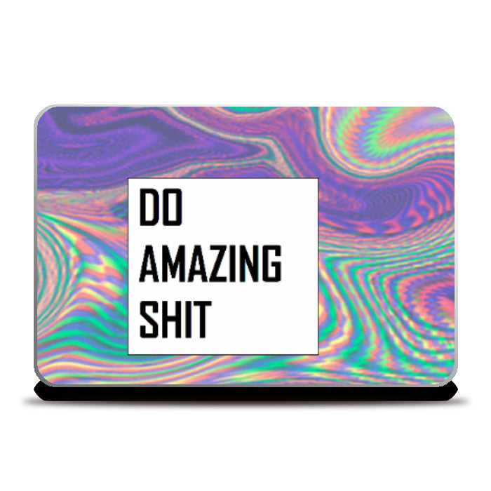 Laptop Skins, Do Amazing Shit Laptop Skin