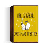 Life is Great Dogs Make it Better Wall Art