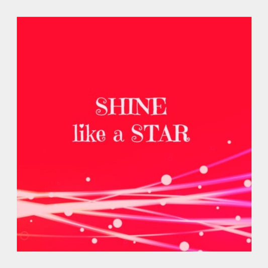 Shine like a STAR Square Art Prints