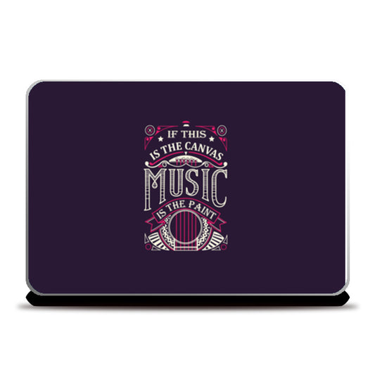 If This Is The Canvas Music Is The Paint   Laptop Skins