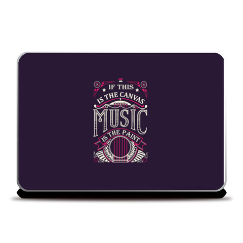 If This Is The Canvas Music Is The Paint   Laptop Skins