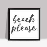 Beach Please Square Art Prints