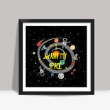 i want my space Square Art Prints