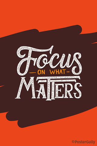 Focus On What Matters Typography Artwork