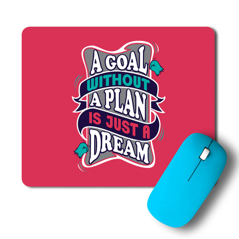 Goal Without Plan Is Just Dream Typography Artwork Mousepad