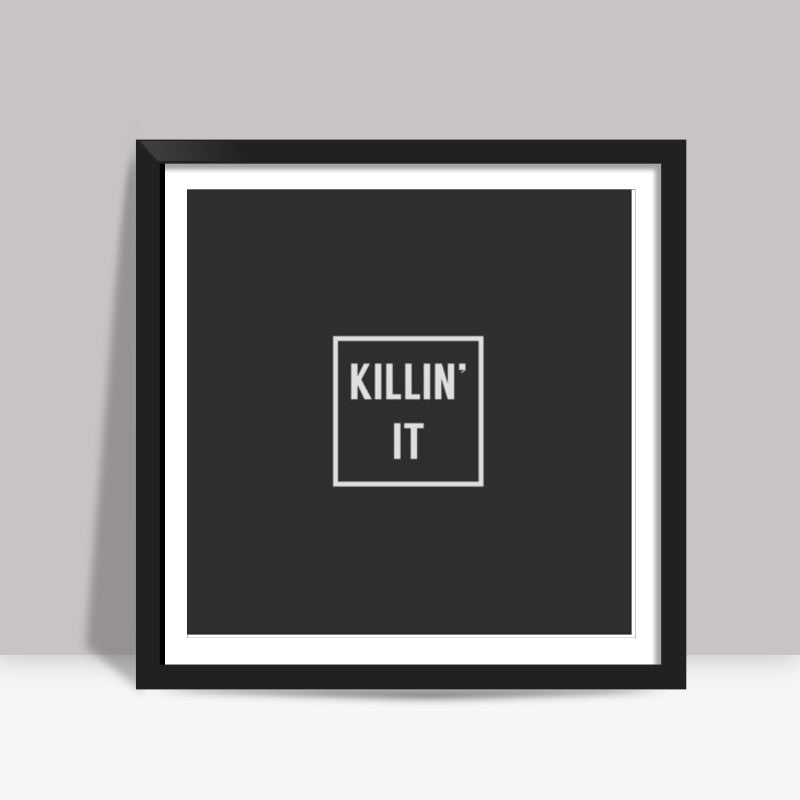 KILLIN IT Square Art Prints