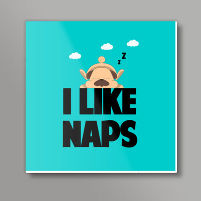 I LIKE NAPS Square Art Prints